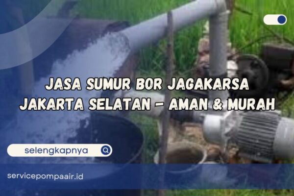jasa sumur bor jagakarsa jasa sumur bor jagakarsa jakarta selatan