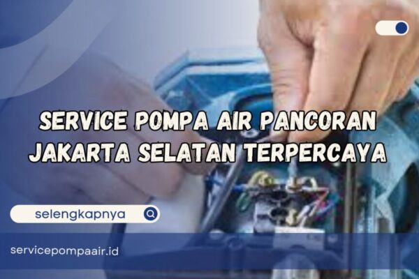 service pompa air pancoran service pompa air Pancoran Jakarta Selatan