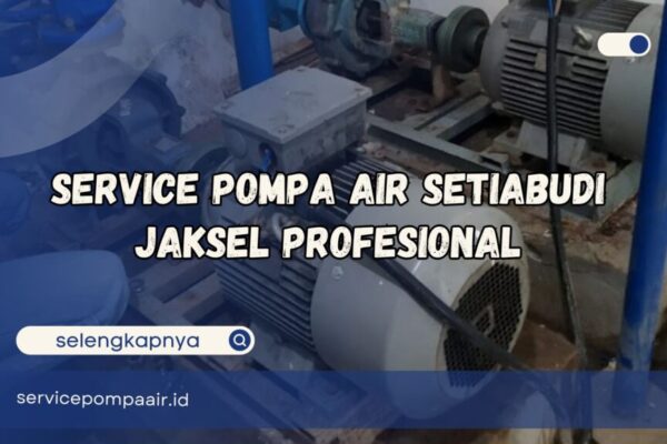 service pompa air setiabudi