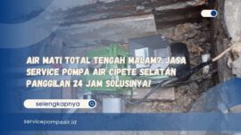 Air Mati Total Tengah Malam Jasa Service Pompa Air Cipete Selatan Panggilan 24 Jam Solusinya!
