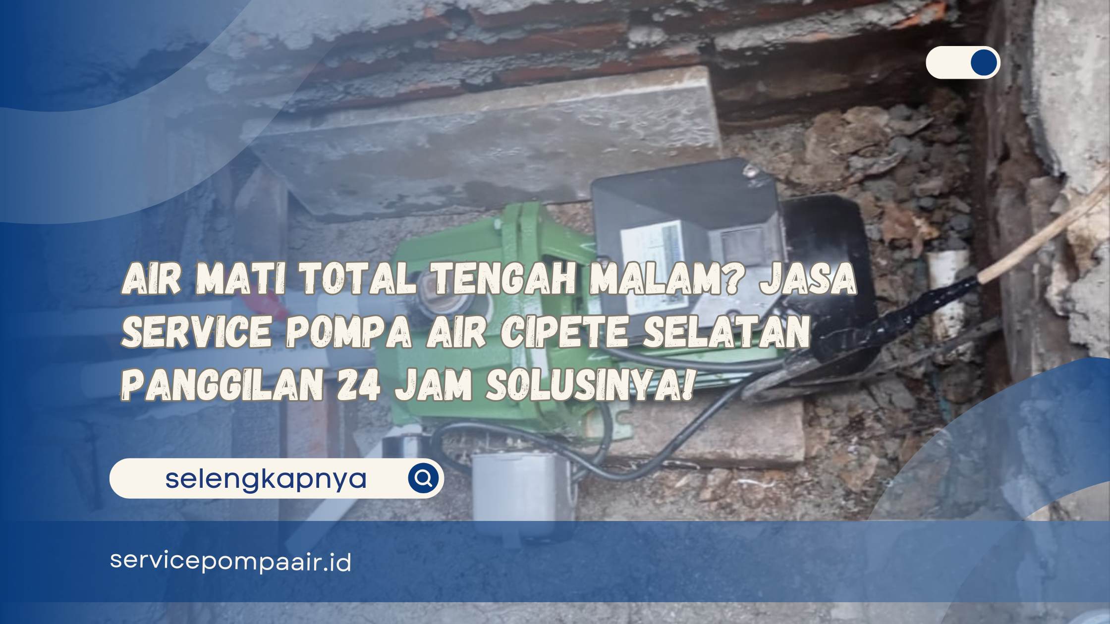 Air Mati Total Tengah Malam Jasa Service Pompa Air Cipete Selatan Panggilan 24 Jam Solusinya!
