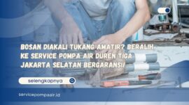 Bosan Diakali Tukang Amatir Beralih ke Service Pompa Air Duren Tiga Jakarta Selatan Bergaransi!