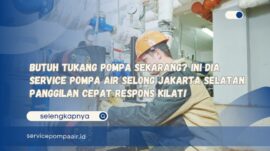 Butuh Tukang Pompa Sekarang Ini Dia Service Pompa Air Selong Jakarta Selatan Panggilan Cepat Respons Kilat!
